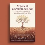 Devocional 7 Dias: Volver al Corazón de Dios